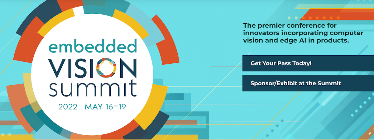 Embedded Vision Summit, May 16-19, 2022